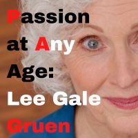 Passion at Any Age: Writer/Actress Lee Gale Gruen